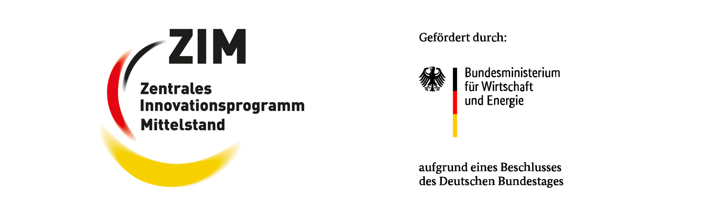 Gefördert durch: Bundesministerium für Wirtschaft und Energie, aufgrund eines Beschlusses des Deutschen Bundestages – ZIM, Zentrales Innovationsprogramm Mittelstand